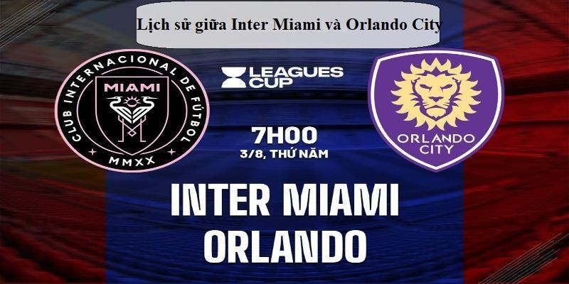 Lịch sử những trận đấu giữa Inter Miami vs Orlando City