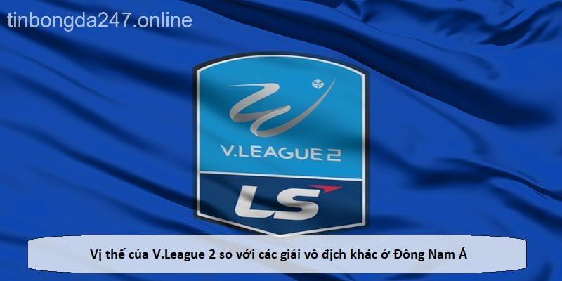 Thứ hạng của V.League 2: Vị thế của V.League 2 so với các giải vô địch khác ở Đông Nam Á