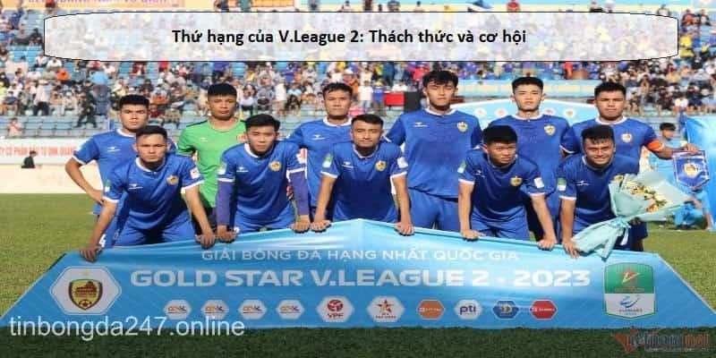 Thứ hạng của V.League 2: Thách thức và cơ hội 