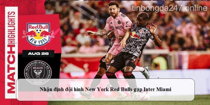 Nhận định đội hình New York Red Bulls gặp Inter Miami